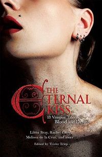 The Eternal Kiss: 13 Vampire Tales Of Blood And Desire by Kelley Armstrong