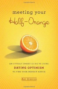 Meeting Your Half-Orange by Amy Spencer