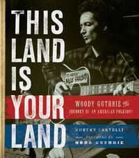This Land Is Your Land by Robert Santelli