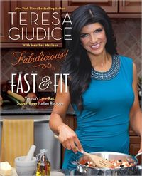 Fabulicious, Fast and Fit by Teresa Giudice