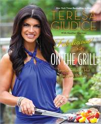 Fabulicious!: On the Grill by Teresa Giudice