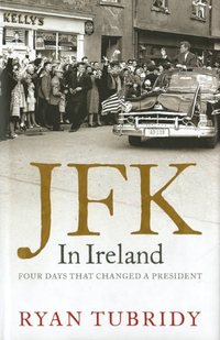 JFK In Ireland by Ryan Tubridy