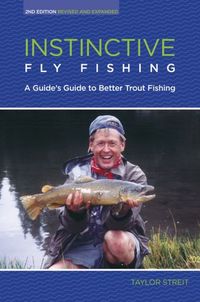 Instinctive Fly Fishing by Taylor Streit