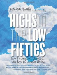 Highs in the Low Fifties: How I Stumbled through the Joys of Single Living