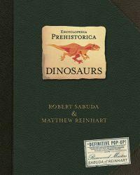 Encyclopedia Prehistorica Dinosaurs by Robert Sabuda