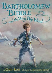 Bartholomew Biddle And The Very Big Wind by Gary Ross