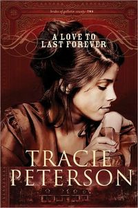 A Love to Last Forever by Tracie Peterson