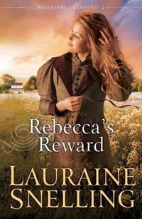 Rebecca's Reward by Lauraine Snelling