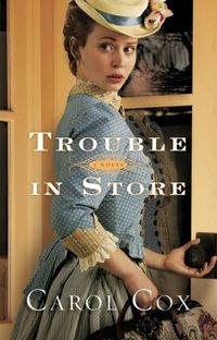 Trouble in Store by Carol Cox