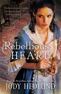 Rebellious Heart by Jody Hedlund