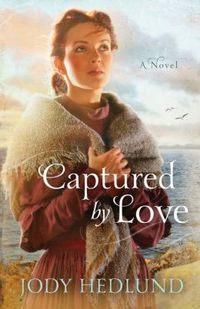 Captured By Love by Jody Hedlund