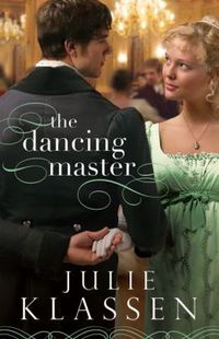 The Dancing Master by Julie Klassen