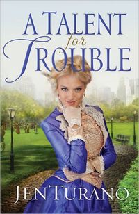 A Talent For Trouble by Jen Turano