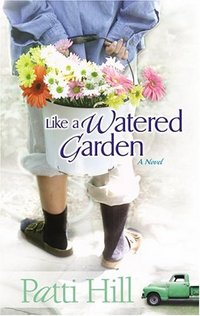 Like a Watered Garden by Patti Hill