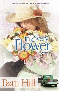 In Every Flower by Patti Hill