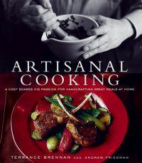 Artisanal Cooking by Terrance Brennan