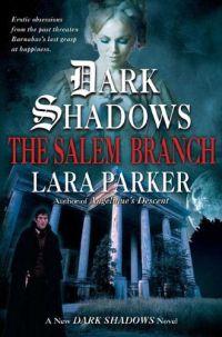 Dark Shadows: The Salem Branch by Lara Parker