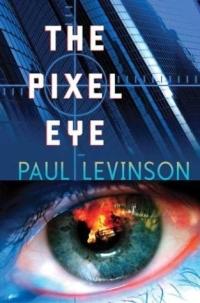 The Pixel Eye by Paul Levinson