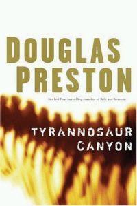 Tyrannosaur Canyon by Douglas Preston