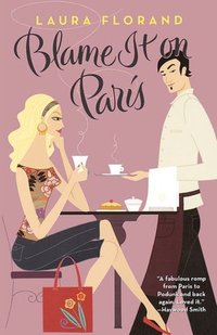 Blame It On Paris by Laura Florand