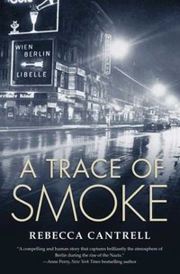A Trace Of Smoke by Rebecca Cantrell