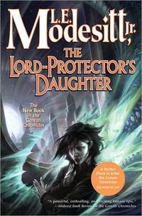 The Lord-Protector's Daughter by L.E. Modesitt, Jr.