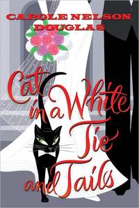 Cat In A White Tie And Tails by Carole Nelson Douglas