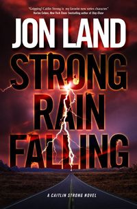 Strong Rain Falling by Jon Land