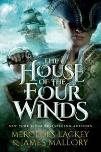 The House of the Four Winds by Mercedes Lackey