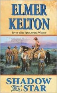 Shadow Of A Star by Elmer Kelton
