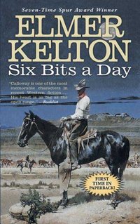 Six Bits A Day by Elmer Kelton