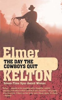 The Day The Cowboys Quit by Elmer Kelton