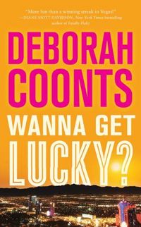 Wanna Get Lucky? by Deborah Coonts