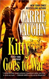 Kitty Goes To War by Carrie Vaughn