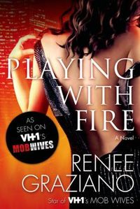 Playing With Fire by Renee Graziano