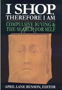 I Shop Therefore I Am by April Lane Benson