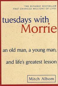 Tuesdays with Morrie by Mitch Albom