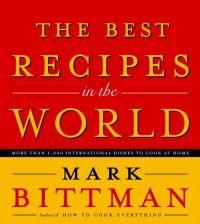 The Best Recipes in the World by Mark Bittman