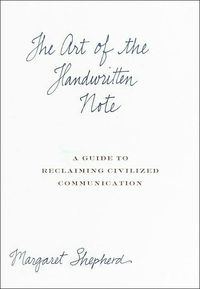 The Art Of The Handwritten Note by Margaret Shepherd