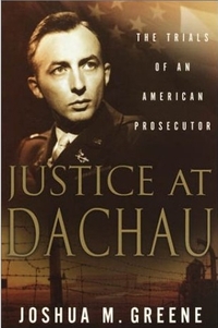 Justice at Dachau by Joshua Greene