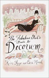 The Fabulous Girl's Guide to Decorum by Kim Izzo