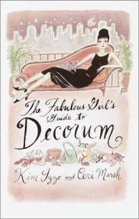 The Fabulous Girl's Guide to Decorum by Ceri Marsh