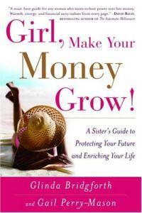 Girl, Make Your Money Grow! by Gail Perry-Mason