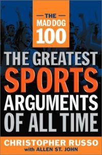 The Greatest Sports Arguments of All Time by Christopher Russo