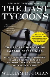 The Last Tycoons by William D. Cohan