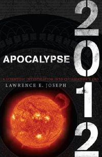 Apocalypse 2012 by Lawrence E. Joseph