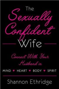 The Sexually Confident Wife by Shannon Ethridge