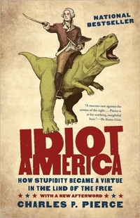 Idiot America by Charles P. Pierce