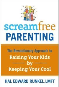 Screamfree Parenting by Hal Edward Runkel