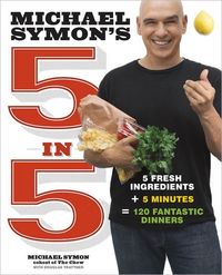 Michael Symon's 5 in 5 by Michael Symon